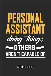 Personal Assistant Doing Things Others Aren't Capable of Notebook