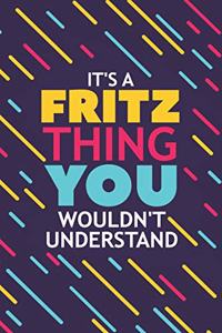 It's a Fritz Thing You Wouldn't Understand