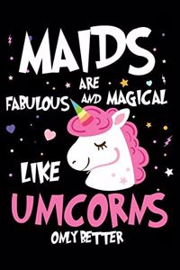 Maids Are Fabulous And Magical Like Unicorns Only Better