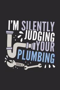 I'm Silently Judging Your Plumbing: 120 Pages I 6x9 I Blank