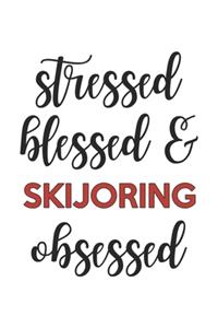 Stressed Blessed and Skijoring Obsessed Skijoring Lover Skijoring Obsessed Notebook A beautiful