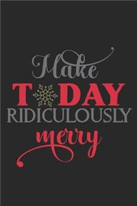Make Today Ridiculously Merry