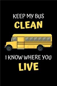 keep my bus clean i know where you live