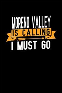 Moreno Valley is calling I Must go