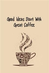 Good Ideas Start With Great Coffee