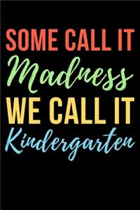 Some Call It Madness We Call It Kindergarten