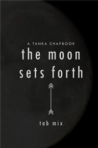 The Moon Sets Forth