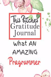 This Bitches Gratitude Journal What An Amazing Programmer