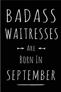 Badass Waitresses Are Born In September