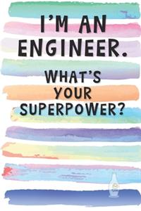 I'm an Engineer. What's Your Superpower?