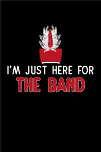 I'm Just Here For The Band