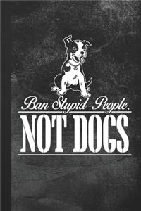 Ban Stupid People, Not Dogs