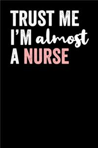 Trust Me I'M Almost A Nurse