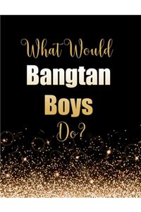 What Would Bangtan Boys Do?