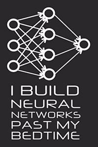 Build Neural Networks Past My Bedtime