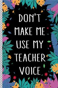 Don't Make Me Use My Teacher Voice