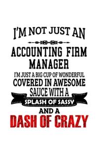 I'm Not Just An Accounting Firm Manager I'm Just A Big Cup Of Wonderful