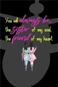 You Will Always Be... The Sister Of My Soul, The Friend Of My Heart