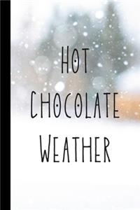 Hot Chocolate Weather: Winter Notebook With Beautiful Quote Perfect For Gifts (6x9)