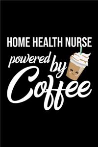 Home Health Nurse Powered by Coffee