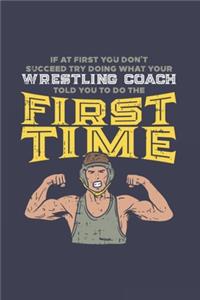 If At First You Don't Succeed Try Doing What Your Wrestling Coach Told You To Do The First Time