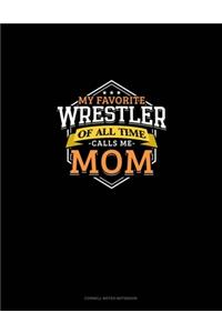 My Favorite Wrestler Of All Time Calls Me Mom