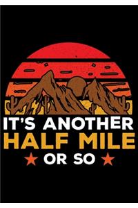 It's Another Half Mile or So