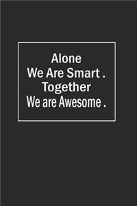 Alone We Are Smart. Together We are Awesome