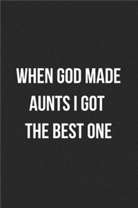When God Made Aunts I Got The Best One