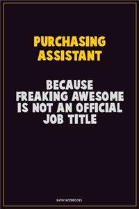 Purchasing Assistant, Because Freaking Awesome Is Not An Official Job Title