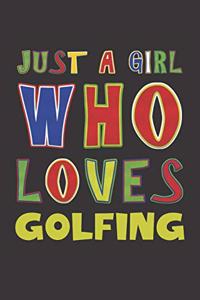 Just A Girl Who Loves Golfing
