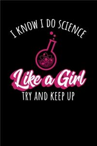 I Know I Do Science Like A Girl Try And Keep Up