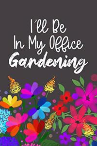 I'll Be In My Office Gardening