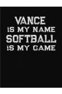 Vance Is My Name Softball Is My Game