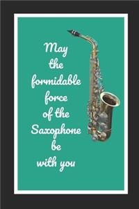 May The Formidable Force Of The Saxophone Be With You
