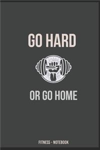GO HARD OR GO HOME Fitness - Notebook zum selbser schreiben