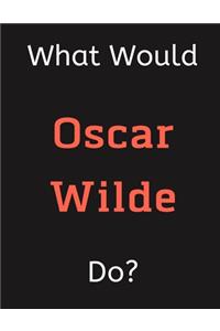 What Would Oscar Wilde Do?