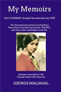 My Memoirs - How 'Change' brought 'Success' into my 'Life'.