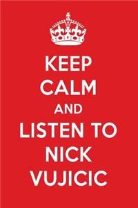 Keep Calm and Listen to Nick Vujicic: Nick Vujicic Designer Notebook