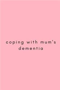 Coping with Mum's Dementia