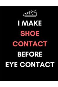 I Make Shoe Contact Before Eye Contact