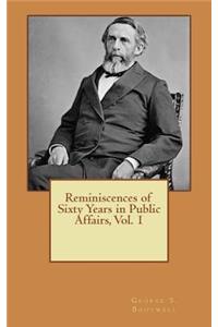 Reminiscences of Sixty Years in Public Affairs, Vol. 1