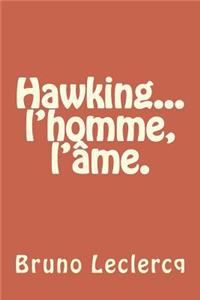 Hawking, l'homme, l'âme.