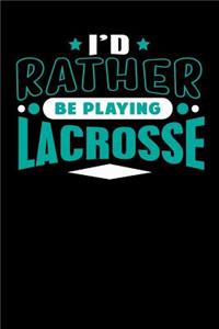 I'd Rather Be Playing Lacrosse