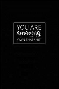 You Are Amazing - Own That Shit