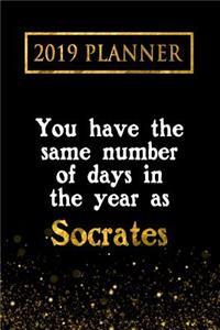 2019 Planner: You Have the Same Number of Days in the Year as Socrates: Socrates 2019 Planner