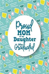Proud Mom of My Daughter Who Graduated