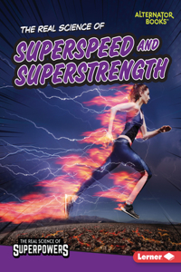 Real Science of Superspeed and Superstrength