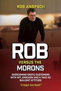 Rob Versus The Morons