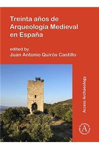 Treinta anos de Arqueologia Medieval en Espana